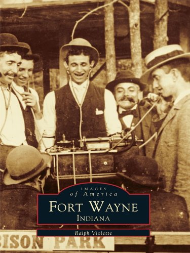 Fort Wayne, Indiana (Images of America (Arcadia Publishing)) (English Edition)