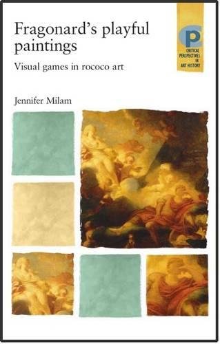Fragonard'S Playful Paintings: Visual Games in Rococo Art (Critical Perspectives in Art History)