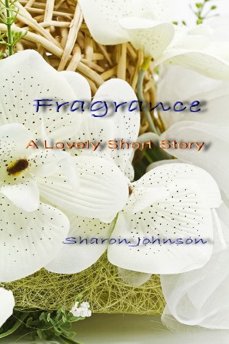 Fragrance: A Lovely Short Story (English Edition)