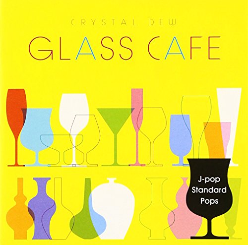 Glass Cafe-Crystal Dew J-Pop S