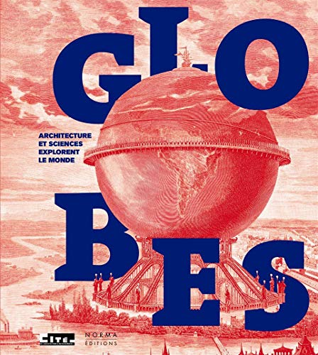 Globes: architecture et sciences explorent le monde