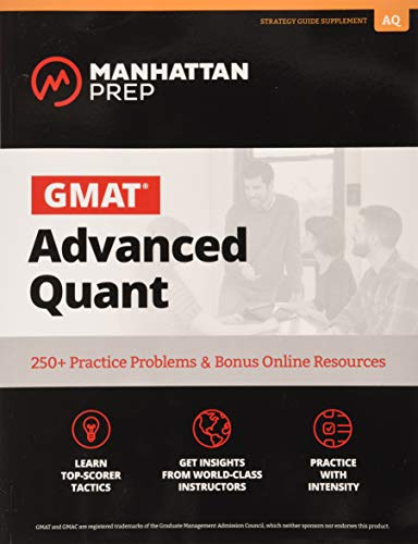 GMAT Advanced Quant: 250+ Practice Problems & Bonus Online Resources (Manhattan Prep GMAT Strategy Guides)