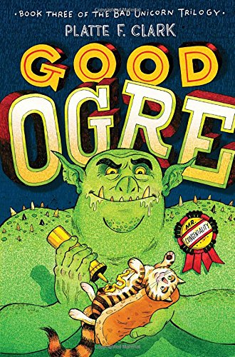 Good Ogre, Volume 3 (Bad Unicorn Trilogy)