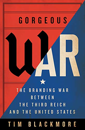 Gorgeous War: The Branding War between the Third Reich and the United States (English Edition)