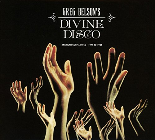 Greg Belson's Devine Disco: Gospel Disco 1974 - 1984