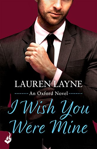 I Wish You Were Mine: A fresh and flirty story from the author of The Prenup! (Oxford) (English Edition)