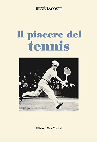 Il piacere del tennis (Uomini e storia)