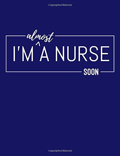 I’m Almost a Nurse, Soon: Academic Planner July 2020 - June 2021: Calendar to Organize School Schedule Plus Address Book, Journal Pages and Dot Grid Pages