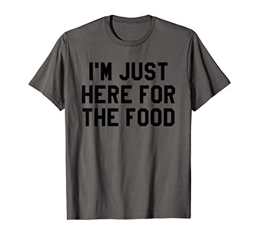 I'm Just Here for the Food Shirt,Travel for Food Lover Gifts Camiseta