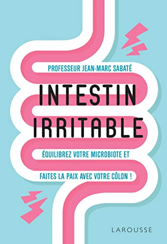 Intestin irritable: Equilibrez votre microbiote et faites la paix avec votre côlon (Essai - Santé & Médecine)