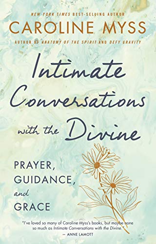 Intimate Conversations with the Divine: Prayer, Guidance, and Grace