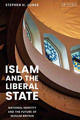 Islam and the Liberal State: National Identity and the Future of Muslim Britain (English Edition)