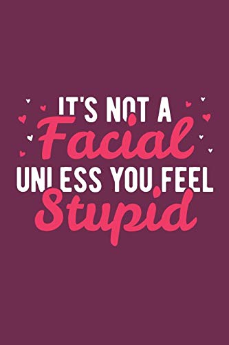 It's Not A Facial Unless You Feel Stupid: Cheer Coach Notebook - Blank Lined Journal