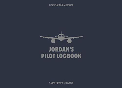 Jordan's Pilot Logbook: The Standard Professional Aviation Log Book - Fully Complies with FAA Requirements