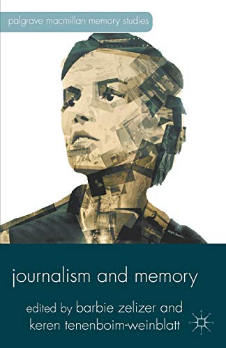 Journalism and Memory (Palgrave Macmillan Memory Studies)