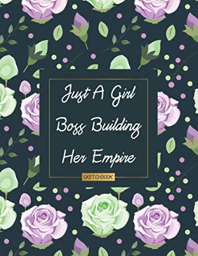 Just A Girl Boss Building Her Empire Sketchbook: Sketchbook Notebook For Drawing Writing Painting Sketching Blank Withe Paper Large Size 8.5 x 11 ... Women, Girlfriend, Secretary Dark Blue Cover