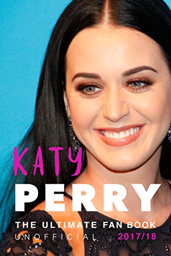 Katy Perry: The Ultimate Unofficial Katy Perry Fan Book 2017: PLUS Katy Perry Photos, Quiz, Word search puzzle, Quotes & More! (Katy Perry Books 1) (English Edition)