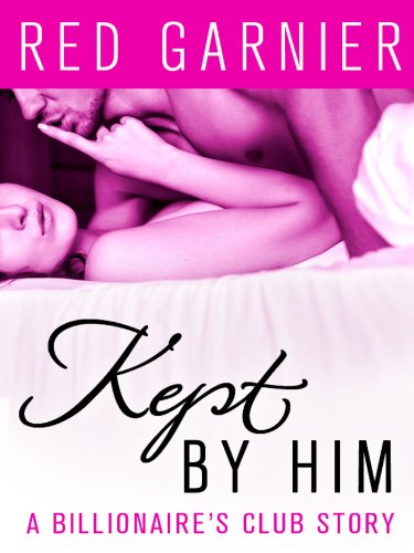 Kept by Him: The Billionaire's Club (English Edition)