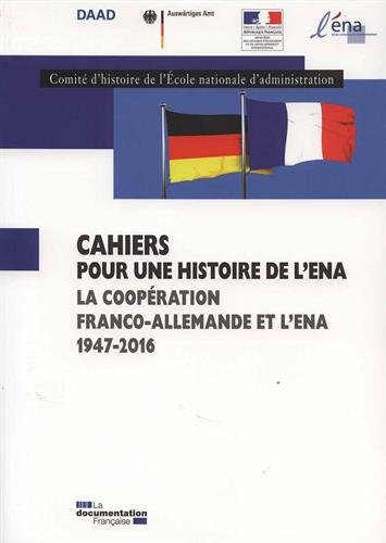 La cooperation franco-allemande et l'ena 1947-2016 (Cahiers pour une histoire ENA)