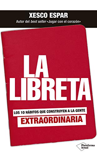 La libreta: Los 10 hábitos que construyen a la gente extraordinaria