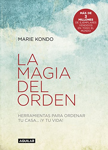 La magia del orden (La magia del orden 1): Herramientas para ordenar tu casa... ¡y tu vida!