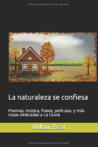 La naturaleza se confiesa: Poemas, música, frases, películas, y más cosas dedicadas a La Lluvia