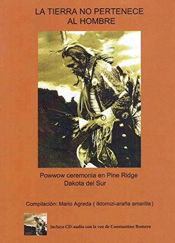 La Tierra no pertenece al hombre (+CD). Powwow Ceremonia En Pine Ridge DAKOTA Del Sur: 1 (INDIANISMO)