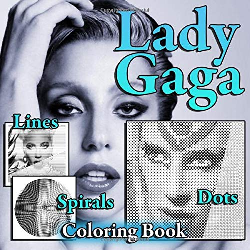 Lady Gaga Lines Dots Spirals Coloring Book: Great Gift For Fan With Dot Line Spiral Coloring Books