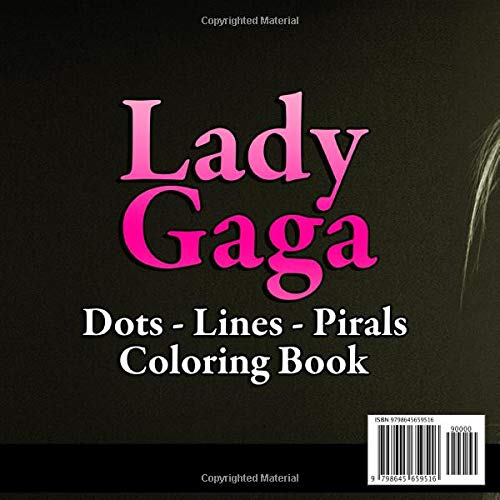 Lady Gaga Lines Dots Spirals Coloring Book: New Way To Relax And Encourage Creativity For Lady Gaga's Fan