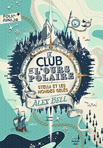 Le club de l'ours polaire (Tome 1) - Stella et les mondes gelés: 1. Stella et les mondes gelés (French Edition)