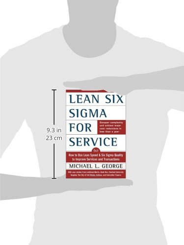 Lean Six Sigma for Service: How to Use Lean Speed and Six Sigma Quality to Improve Services and Transactions