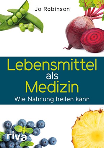 Lebensmittel als Medizin: Wie Nahrung heilen kann (German Edition)