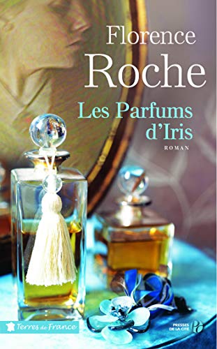 Les Parfums d'Iris (Terres de France) (French Edition)