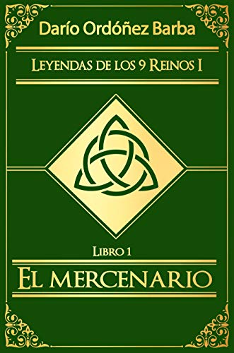 Leyendas de los 9 Reinos I: Libro 1 - El mercenario