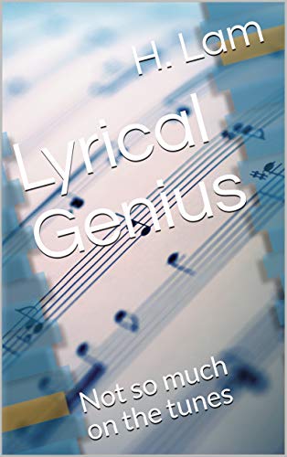 Lyrical Genius: Not so much on the tunes (English Edition)