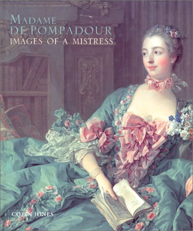 Madame De Pompadour: Images of a Mistress - Catalogue of the National Gallery London Exhibition 16 Oct 2002-12 Jan 2003