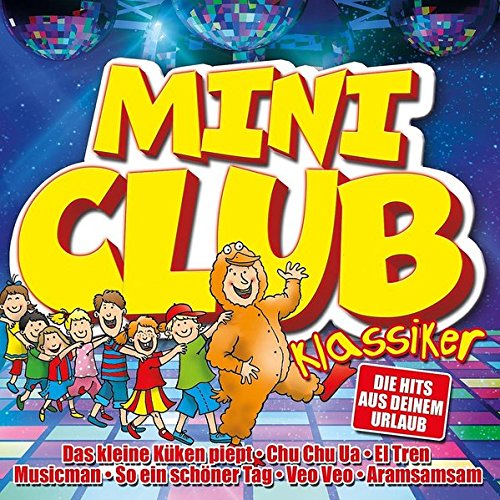 Mini Club Klassiker - Die Mini-Disco-Hits aus deinem Urlaub