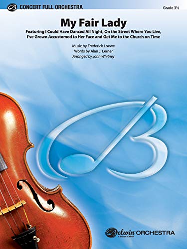 My Fair Lady (Medley): Featuring "I Could Have Danced All Night," "On the Street Where You Live," "I've Grown Accustomed to Her Face," and "G: ... Church on Time" (Pop Concert Full Orchestra)