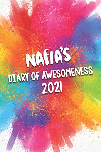 Nafia's Diary of Awesomeness 2021: A Unique Girls Personalized Full Year Planner Journal Gift For Home, School, College Or Work.