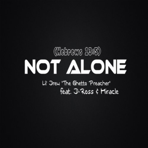Not Alone (feat. D-Ross & Miracle)