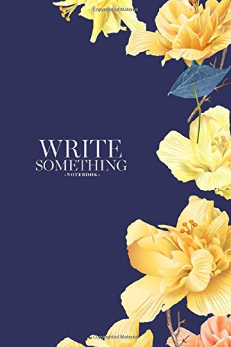 Notebook - Write something: Tropical with bright flowers and hummingbird on dark blue notebook, Daily Journal, Composition Book Journal, College Ruled Paper, 6 x 9 inches (100sheets) [Idioma Inglés]