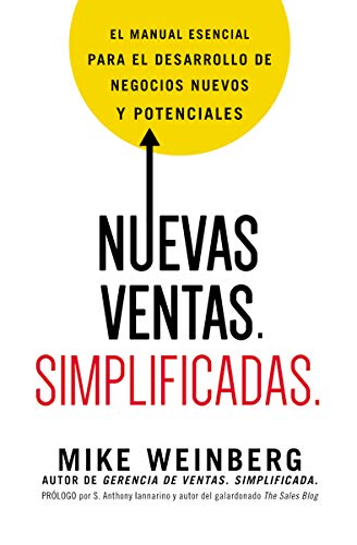 Nuevas ventas. Simplificadas.: El manual esencial para el desarrollo de posibles y nuevos negocios