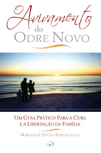 O Avivamento do Odre Novo: Um guia prático para a cura e libertação da família (Portuguese Edition)