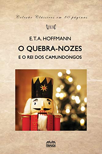 O quebra nozes e o rei dos camundongos (Portuguese Edition)