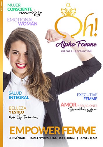 Oh! Alpha Femme Integral Revolution: Primera Revista Online para la nueva generación de mujeres Alfa