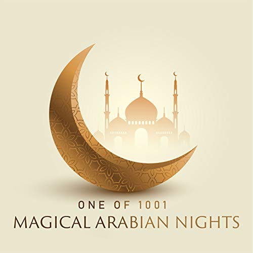 One of 1001 Magical Arabian Nights - New Age Oriental Music that will Take You Far to the East, Sensual Belly Dance, Hot Desert Sand, Feast of Colors and Scents