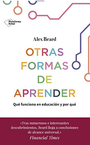 Otras formas de aprender: Qué funciona en educación y por qué