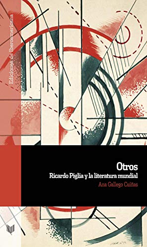 Otros: Ricardo Piglia y la literatura mundial (Ediciones de Iberoamericana nº 111)