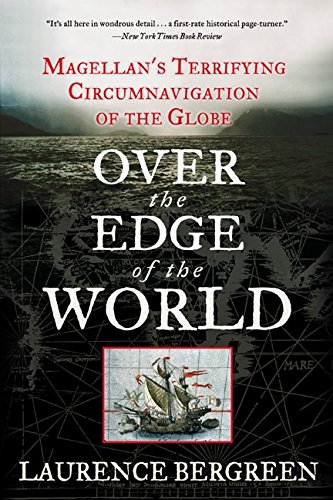 Over the Edge of the World: Magellan's Terrifying Circumnavigation of the Globe (P.S.)