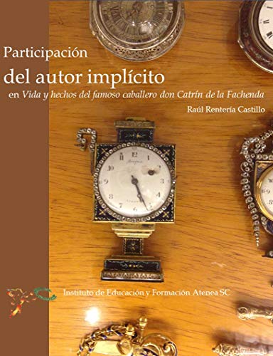 Participación del autor implícito en Vida y hechos del famoso caballero don Catrín de la Fachenda (Estudio literario de la obra de José Joaquín Fernández de Lizardi nº 1)